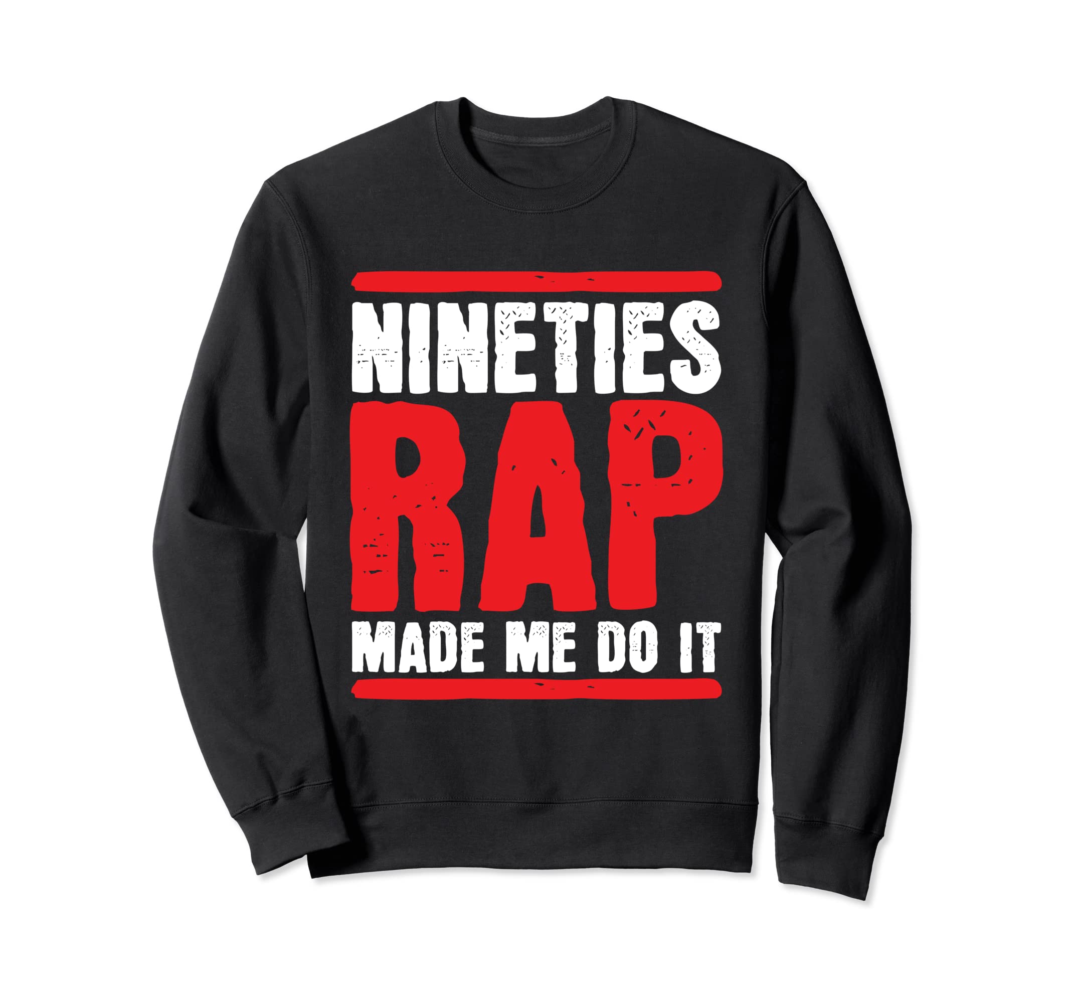 Nineties Rap Made Me Do It Sweatshirt - Casual Everyday Wear for Adults - T-Shirt, Sweatshirt, Hoodie