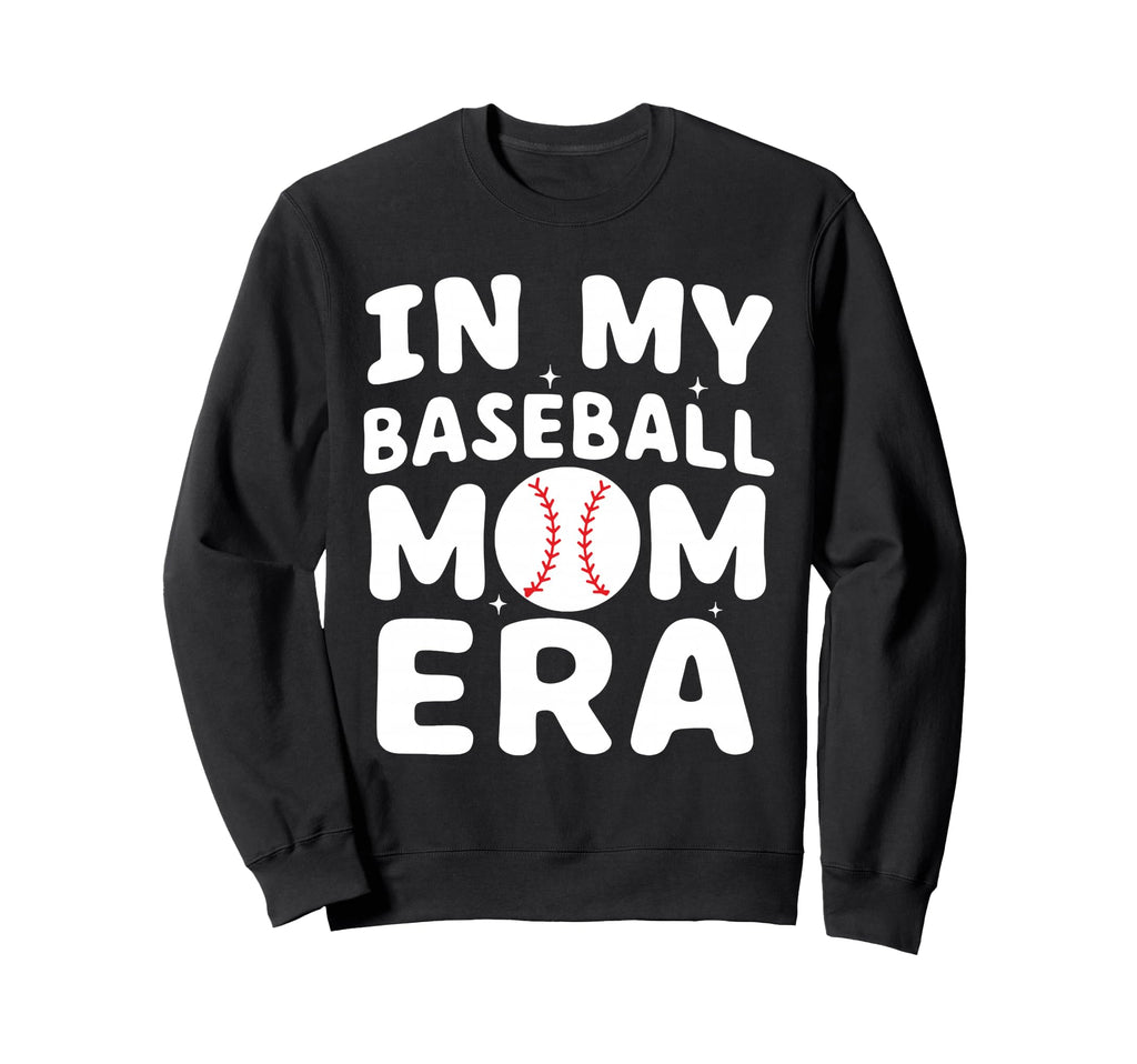 My Baseball Mom Era Sweatshirt - Novelty Apparel Men Women - T-Shirt, Sweatshirt, Hoodie