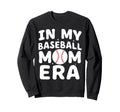 My Baseball Mom Era Sweatshirt - Novelty Apparel Men Women - T-Shirt, Sweatshirt, Hoodie