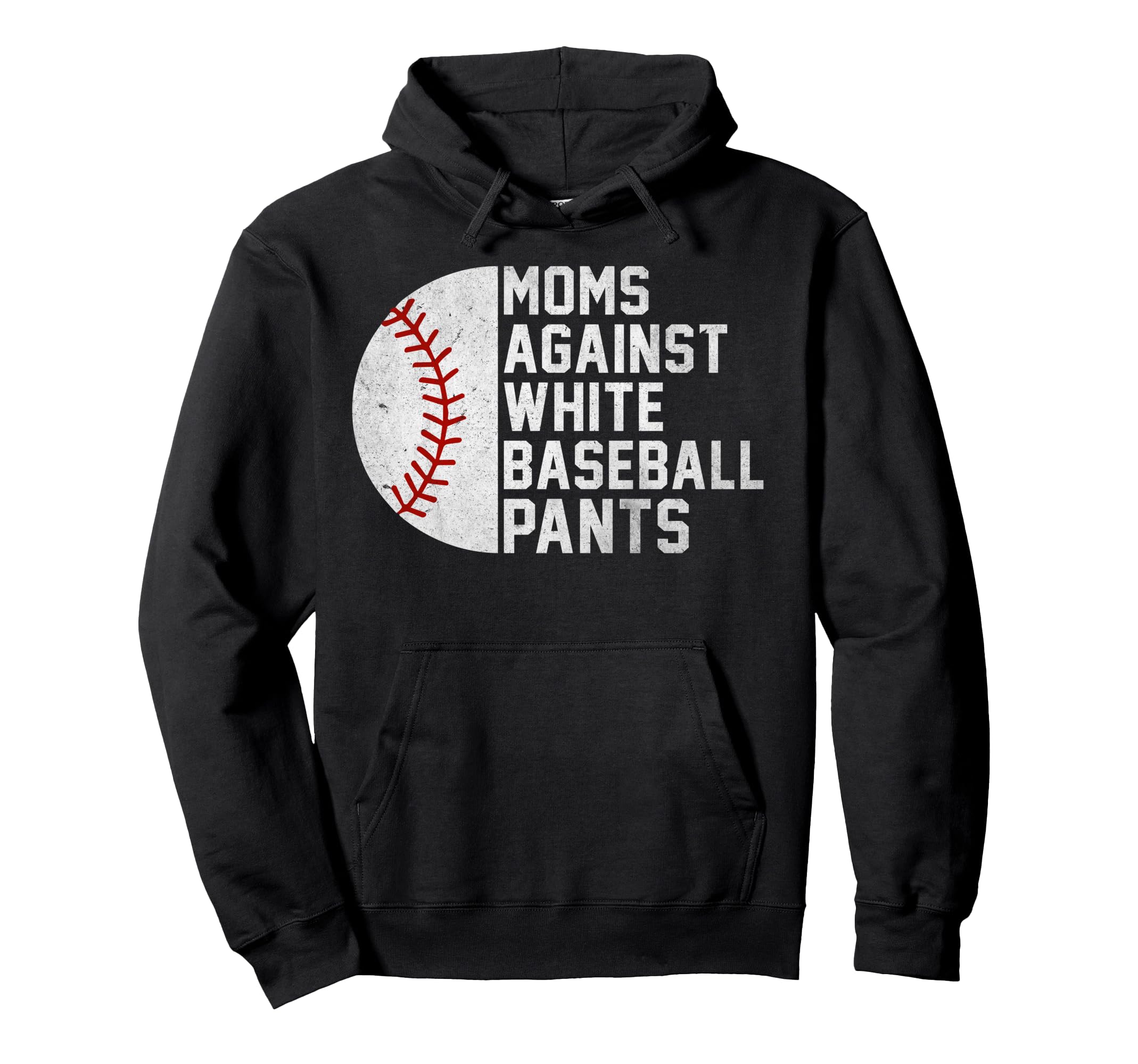 Moms Against White Baseball Pants Hoodie - Graphic Print Men Women - T-Shirt, Sweatshirt, Hoodie