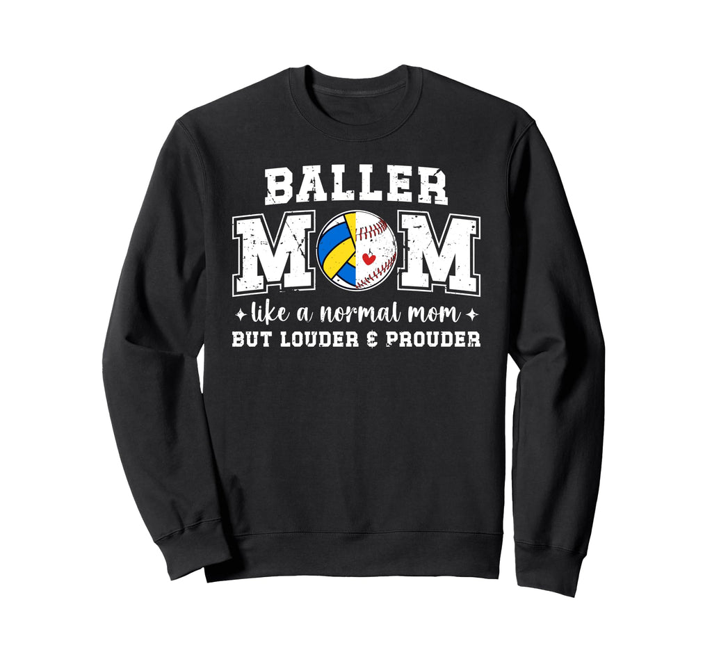 Baller Mom Louder Prouder Sweatshirt - Custom Art Print for Adults - T-Shirt, Sweatshirt, Hoodie