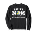 Baller Mom Louder Prouder Sweatshirt - Custom Art Print for Adults - T-Shirt, Sweatshirt, Hoodie