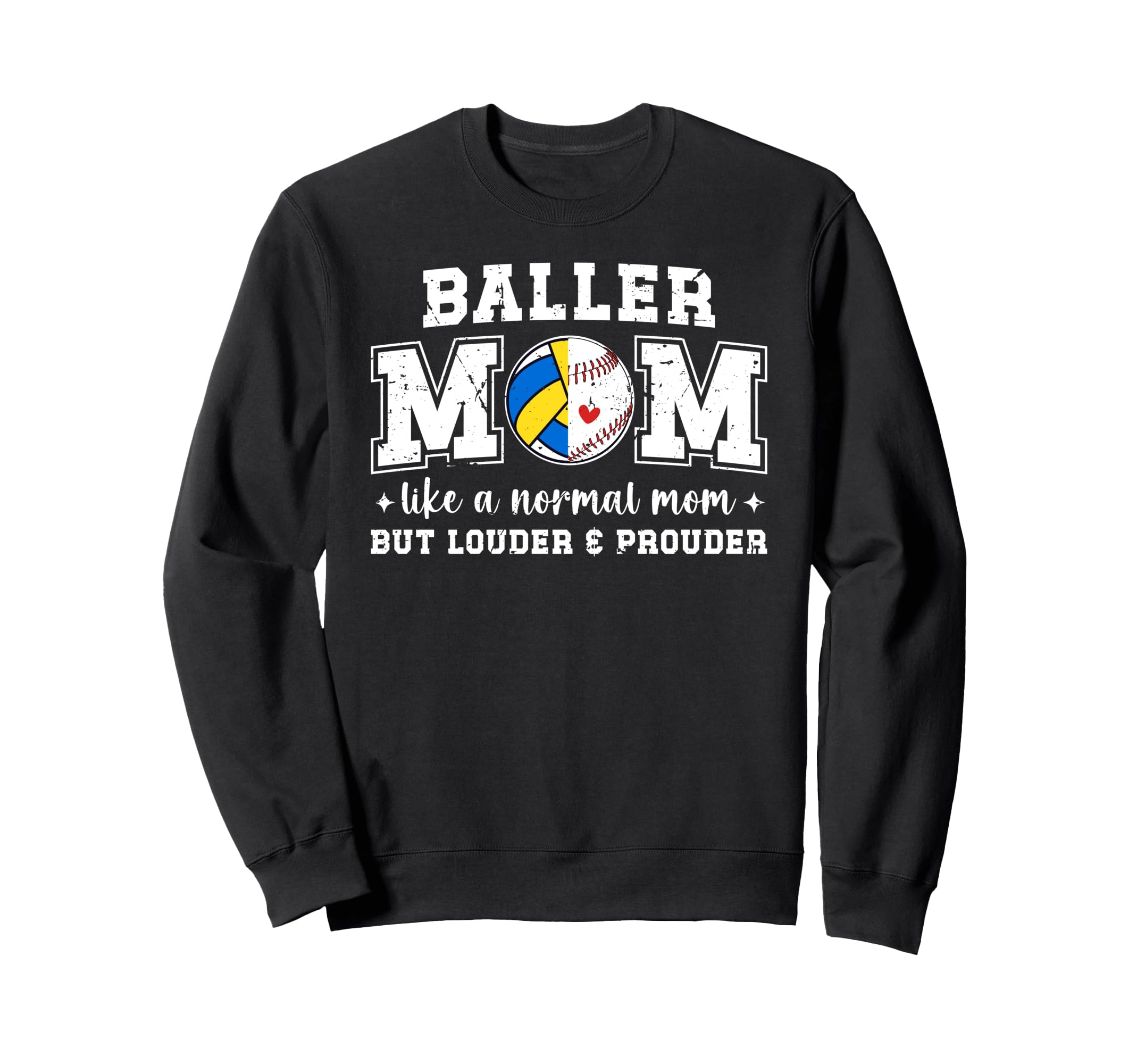 Baller Mom Louder Prouder Sweatshirt - Custom Art Print for Adults - T-Shirt, Sweatshirt, Hoodie