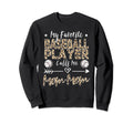 My Favorite Baseball Player Calls Sweatshirt - Aesthetic Graphic Men Women - T-Shirt, Sweatshirt, Hoodie