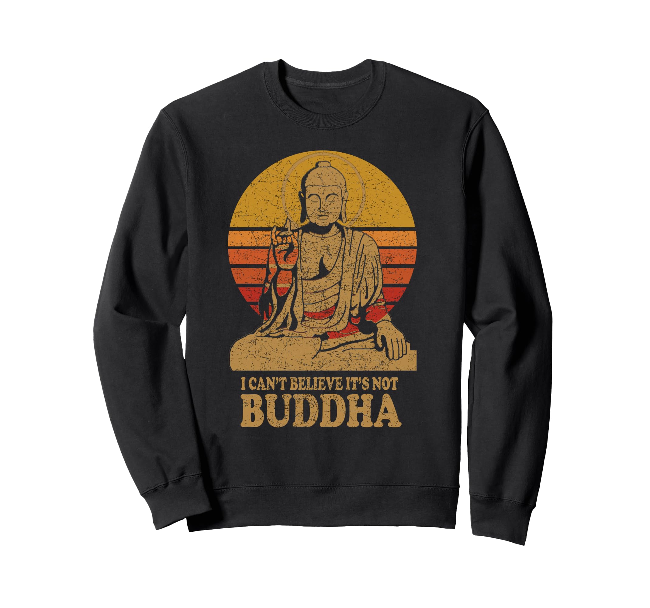 I Cant Believe Its Not Buddha Sweatshirt - Minimalist Print Men Women - T-Shirt, Sweatshirt, Hoodie