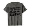 Somebodys Loud Mouthed Baseball Sister T-Shirt - Novelty Apparel for Adults - T-Shirt, Sweatshirt, Hoodie