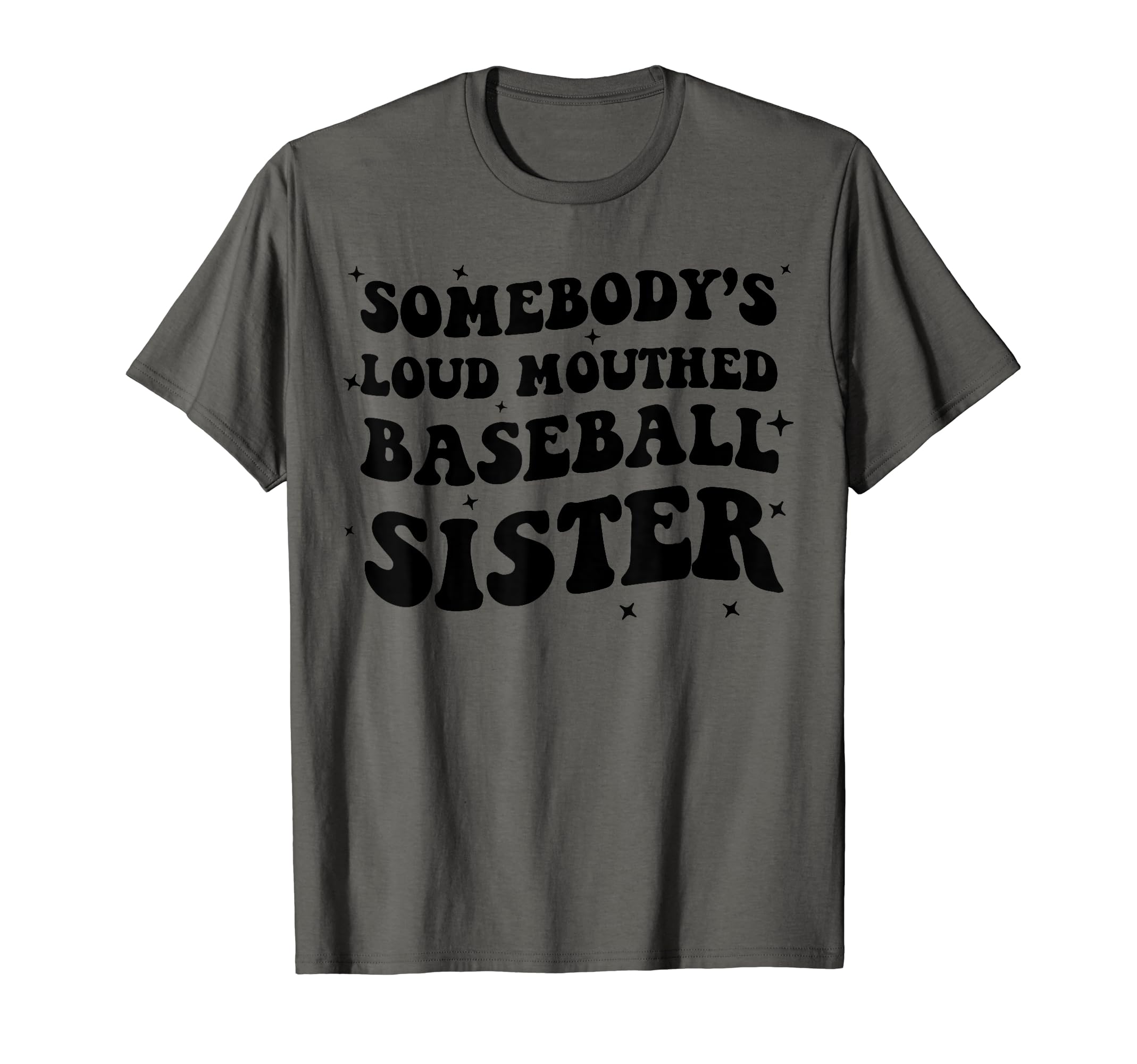 Somebodys Loud Mouthed Baseball Sister T-Shirt - Novelty Apparel for Adults - T-Shirt, Sweatshirt, Hoodie