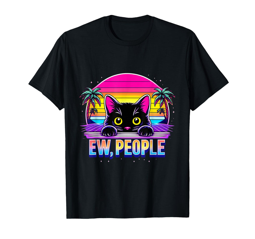 Ew Cat Misanthrope Introvert Synthwave 80S T-Shirt - Unique Graphic Unisex - T-Shirt, Sweatshirt, Hoodie