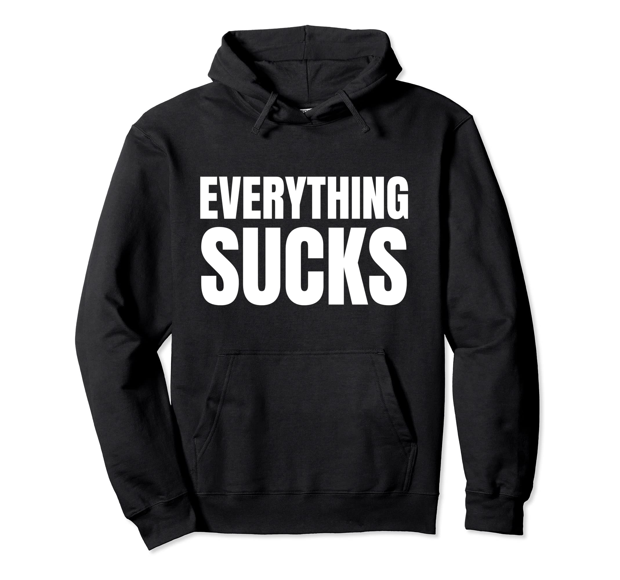Everything Sucks Funny Y2K Aesthetic Hoodie - Casual Everyday Wear Unisex - T-Shirt, Sweatshirt, Hoodie