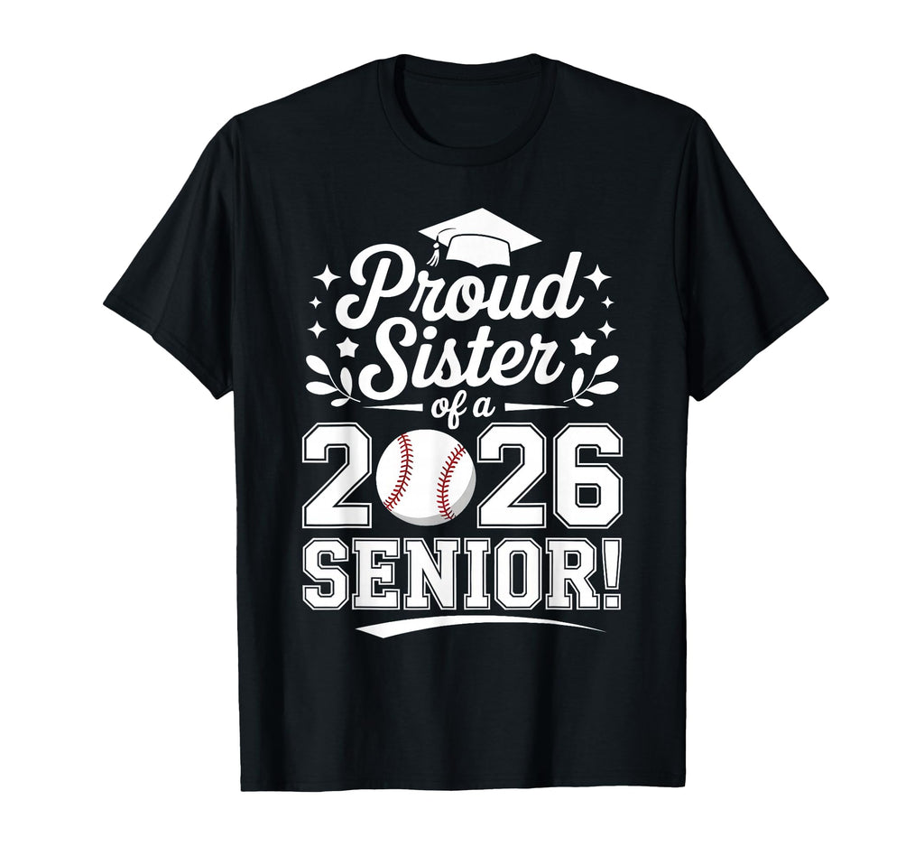 Proud Sister 2026 Senior Baseball T-Shirt - Custom Art Print for Adults - T-Shirt, Sweatshirt, Hoodie
