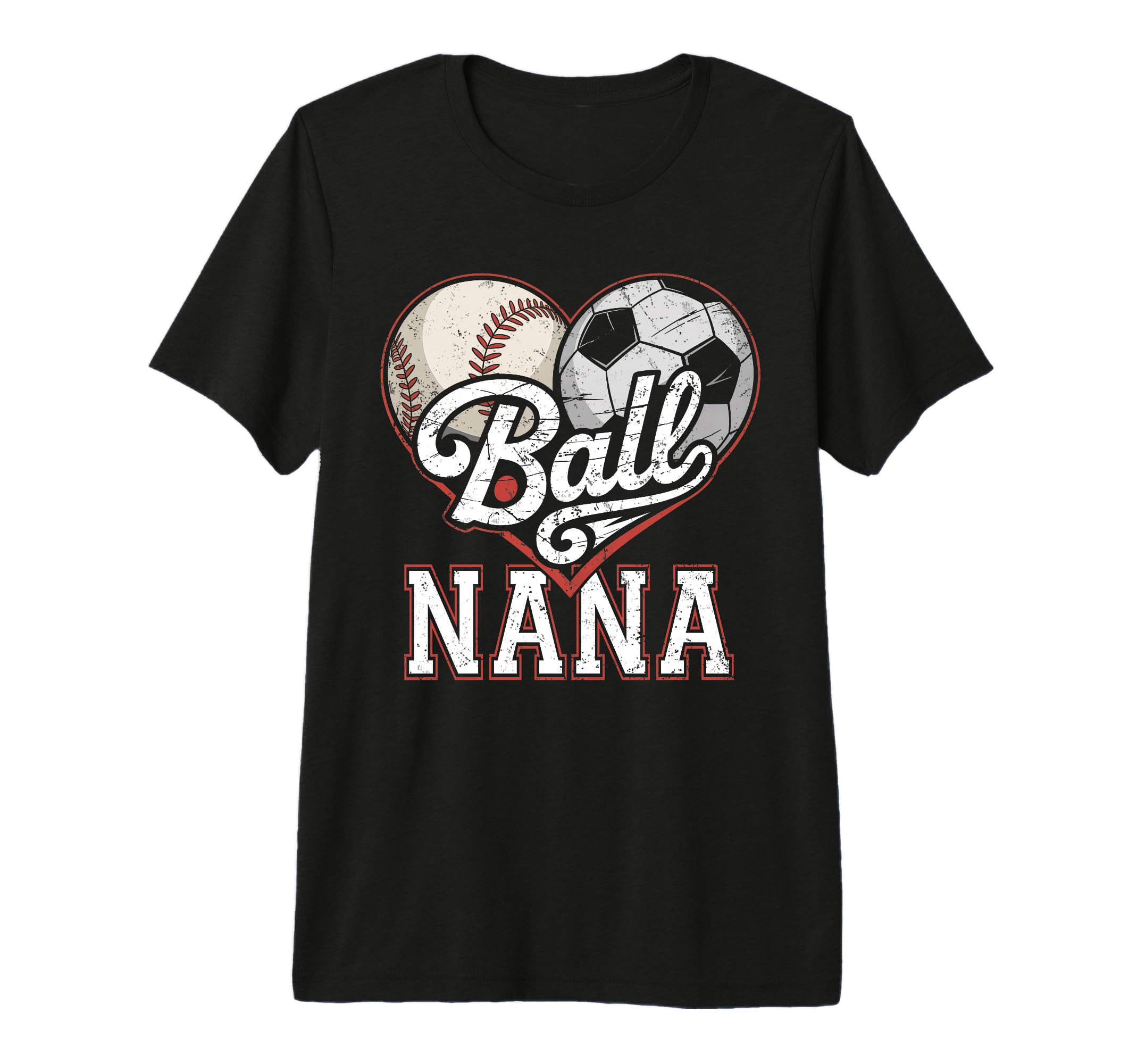 Ball Nana Baseball Soccer Heart T-Shirt - Casual Everyday Wear Men Women - T-Shirt, Sweatshirt, Hoodie