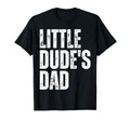 Little Dudes Dad And Dads Little Dude T-Shirt - Streetwear Style Men Women - T-Shirt, Sweatshirt, Hoodie