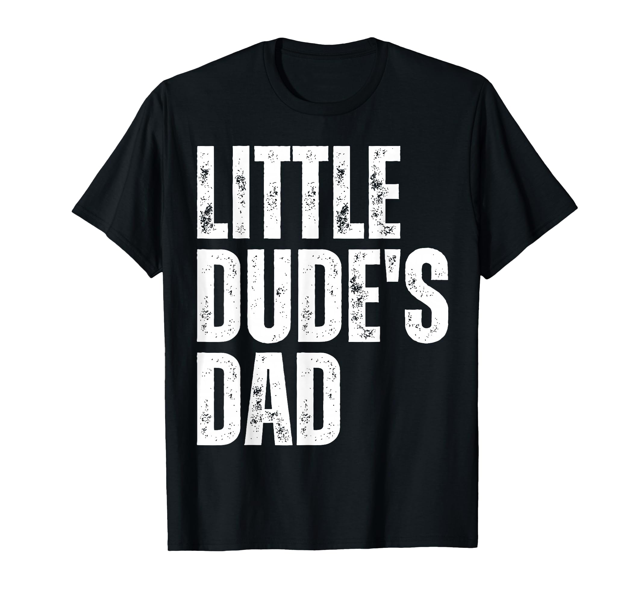 Little Dudes Dad And Dads Little Dude T-Shirt - Streetwear Style Men Women - T-Shirt, Sweatshirt, Hoodie