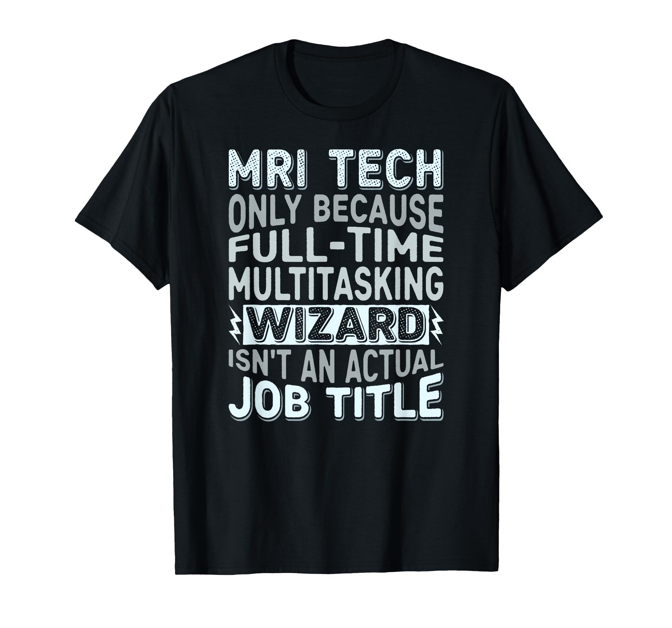 Wizard Job Title Funny Mri Tech T-Shirt - Minimalist Print Men Women - T-Shirt, Sweatshirt, Hoodie