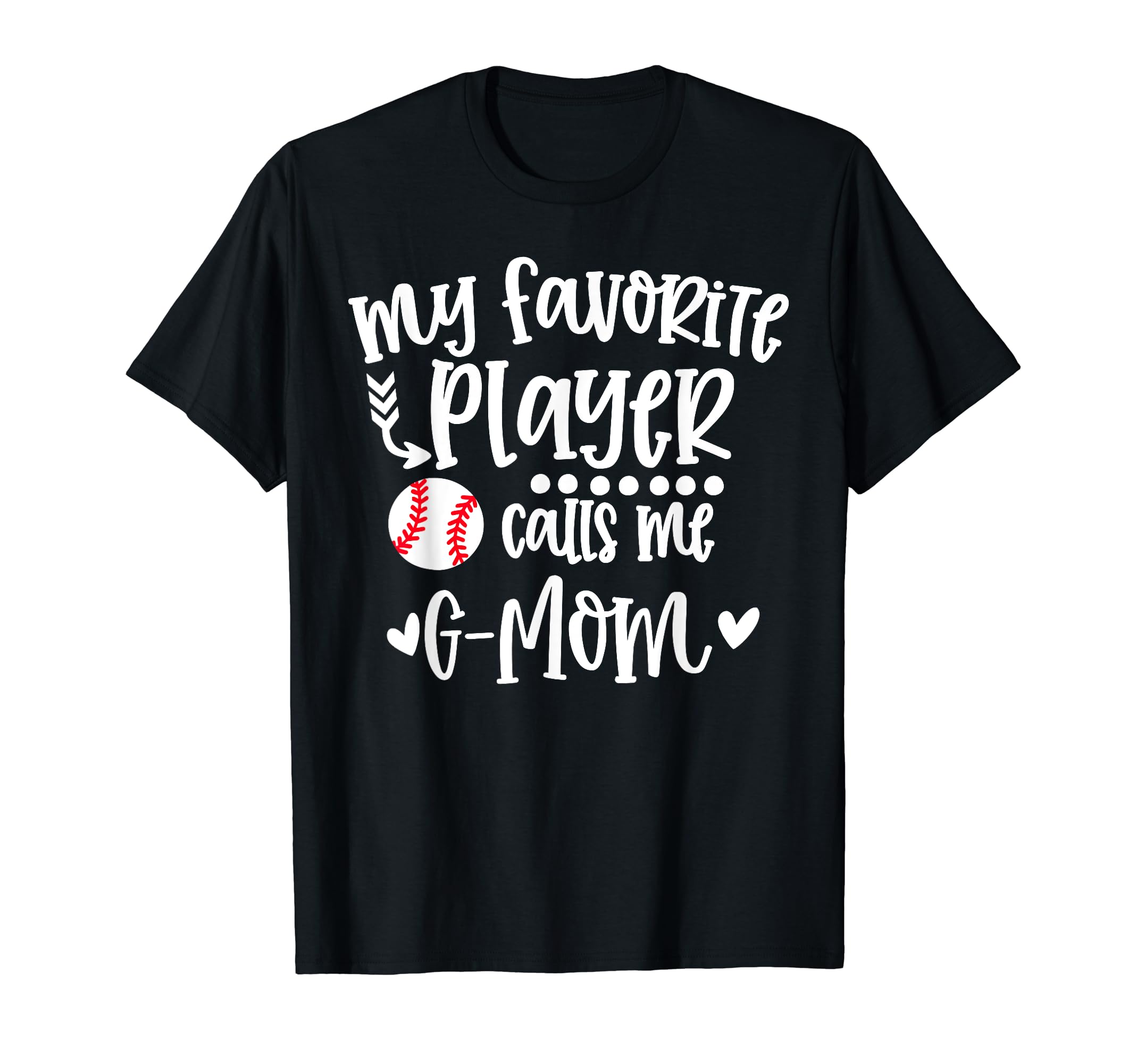 My Favorite Baseball Player Calls Me G T-Shirt - Novelty Apparel Unisex - T-Shirt, Sweatshirt, Hoodie