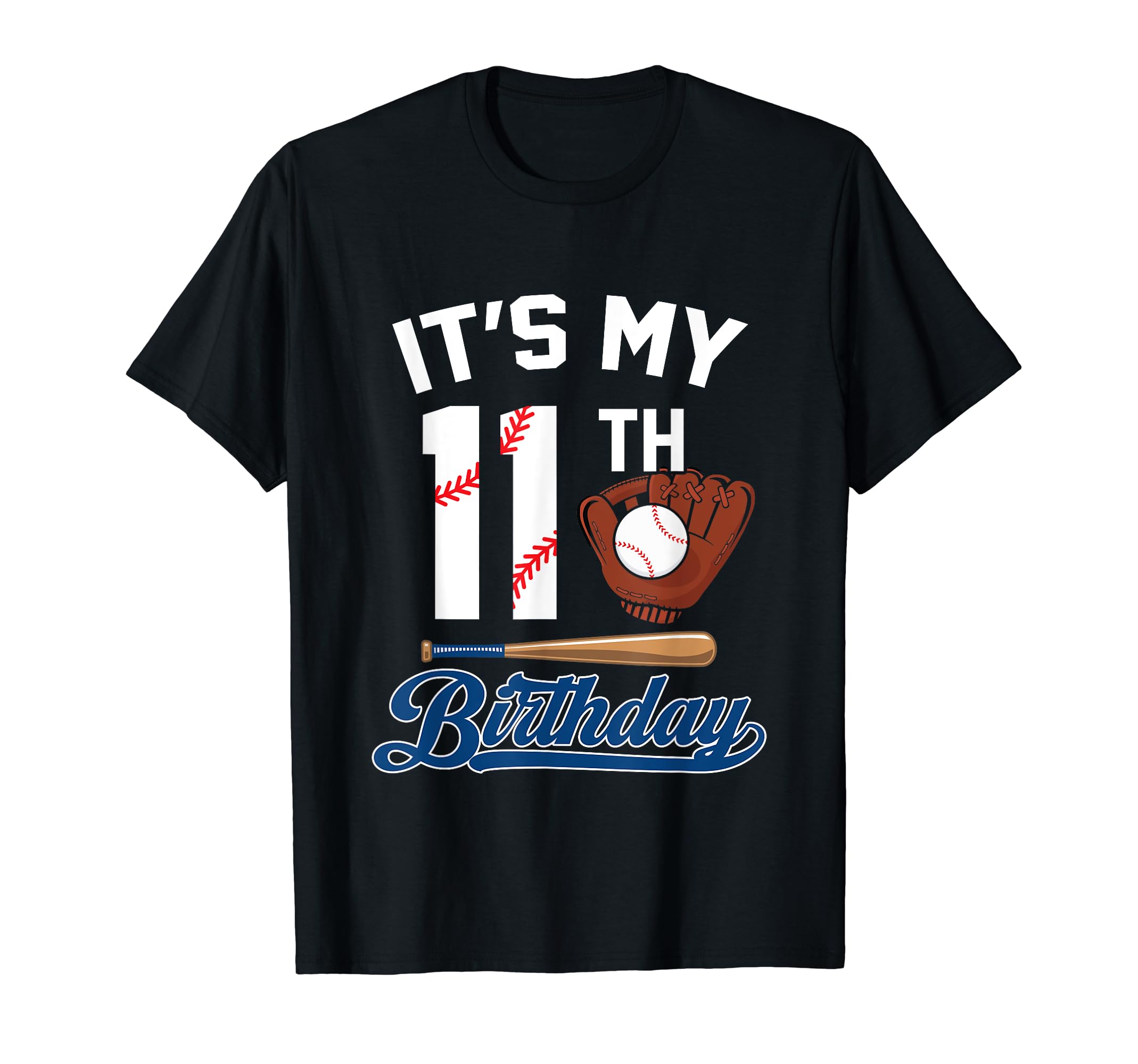 Its My 11Th Birthday Baseball 11 Year T-Shirt - Streetwear Style Men Women - T-Shirt, Sweatshirt, Hoodie