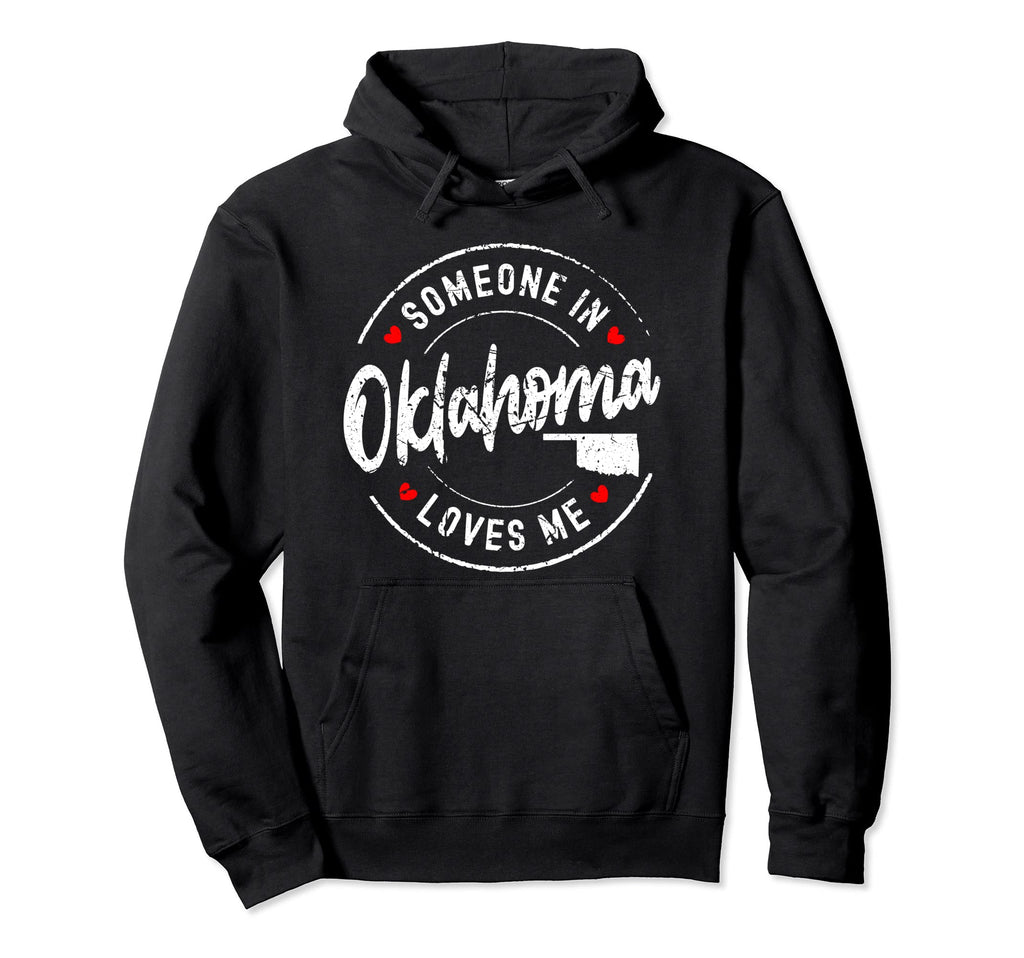 Someone Oklahoma Loves Me Distressed Hoodie - Graphic Print for Adults - T-Shirt, Sweatshirt, Hoodie