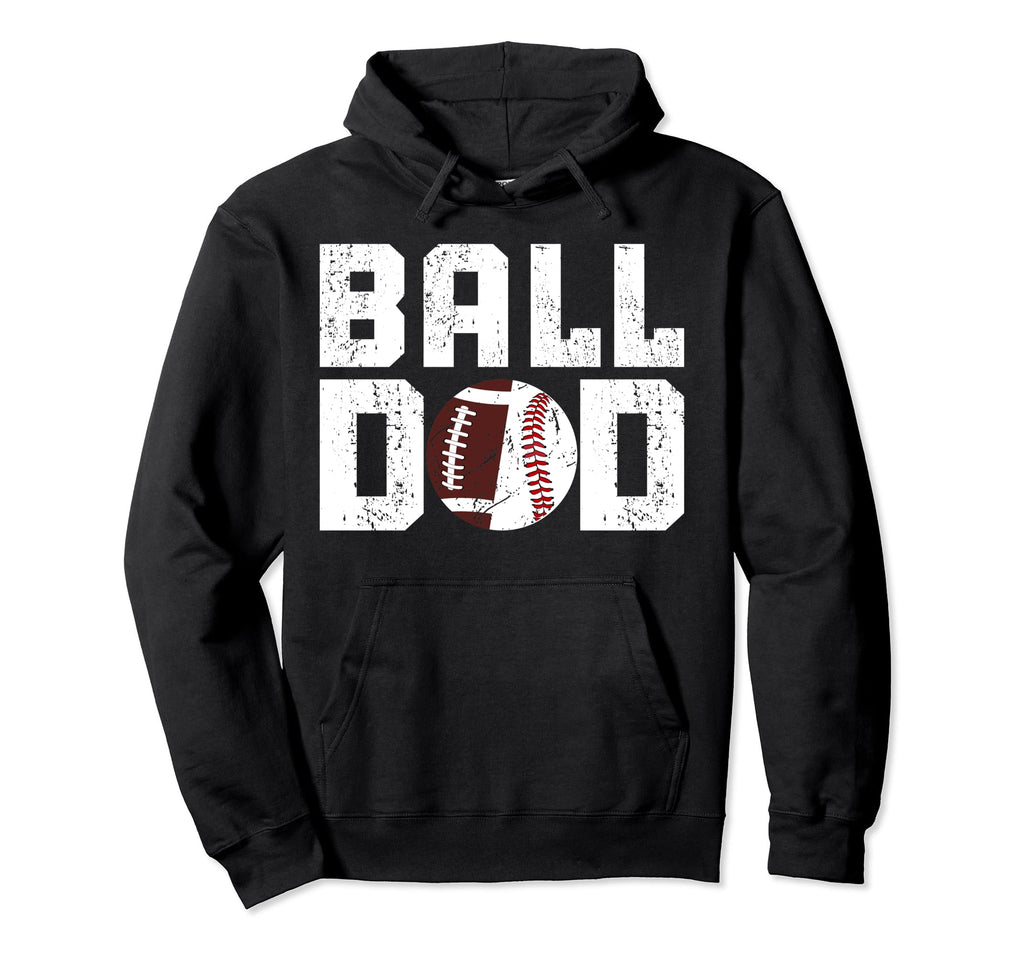 Ball Dad Baseball Football Dad Ballers Hoodie - Custom Art Print Men Women - T-Shirt, Sweatshirt, Hoodie