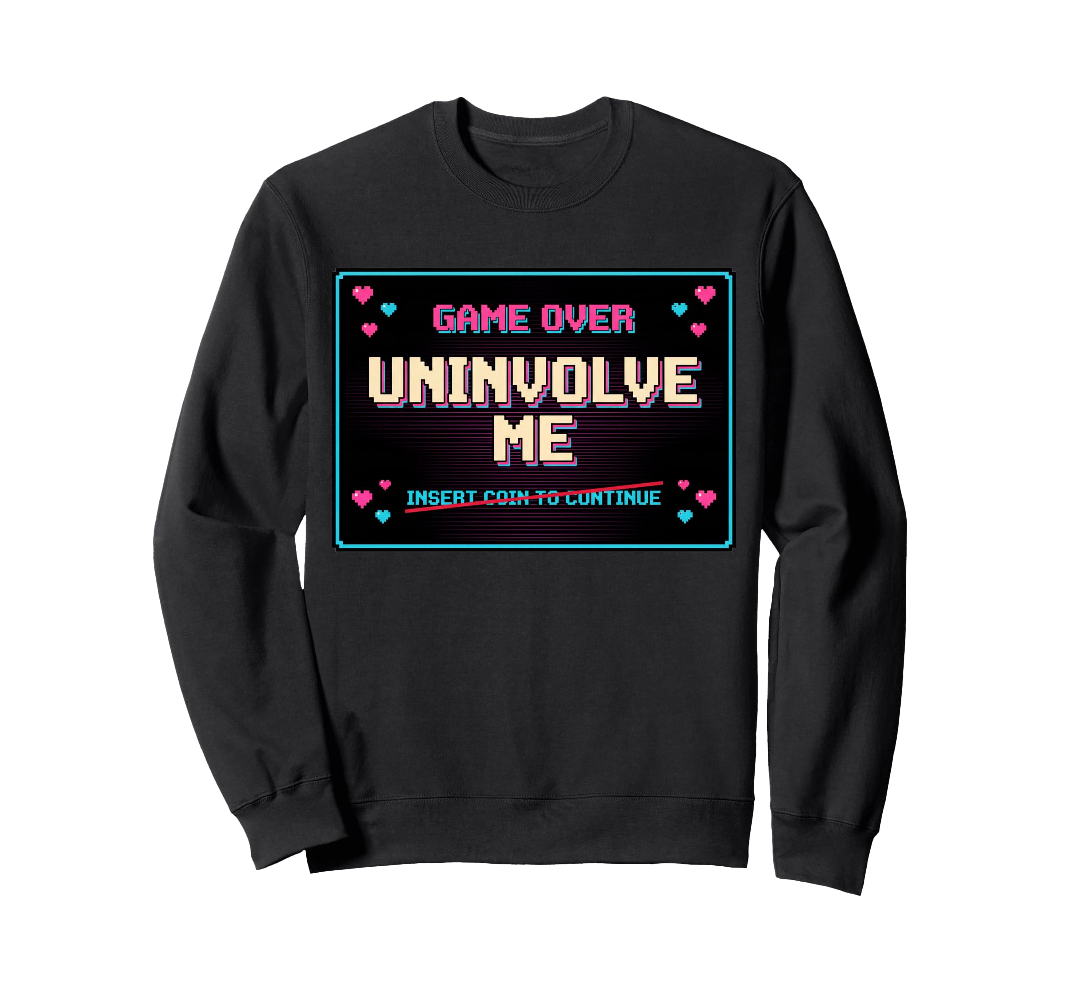 Uninvolve Me Arcade Game Over Sweatshirt - Aesthetic Graphic for Adults - T-Shirt, Sweatshirt, Hoodie