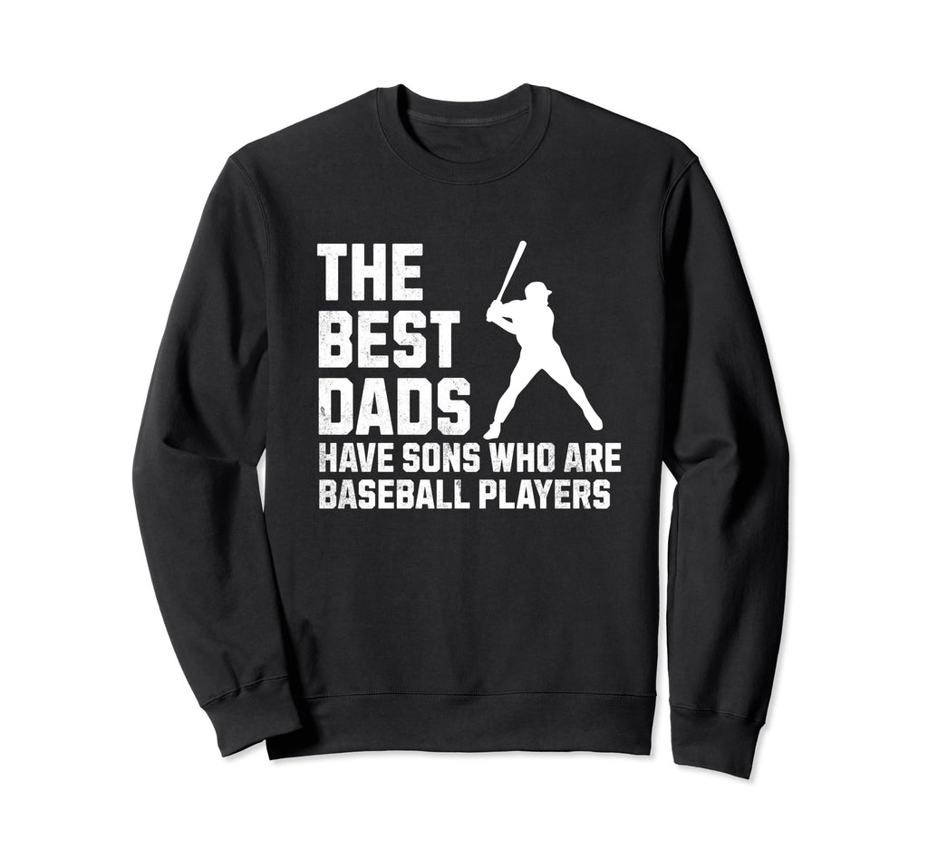 Fathers Day Best Dads Have Sons Who Sweatshirt - Custom Art Print Unisex - T-Shirt, Sweatshirt, Hoodie