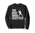 Fathers Day Best Dads Have Sons Who Sweatshirt - Custom Art Print Unisex - T-Shirt, Sweatshirt, Hoodie