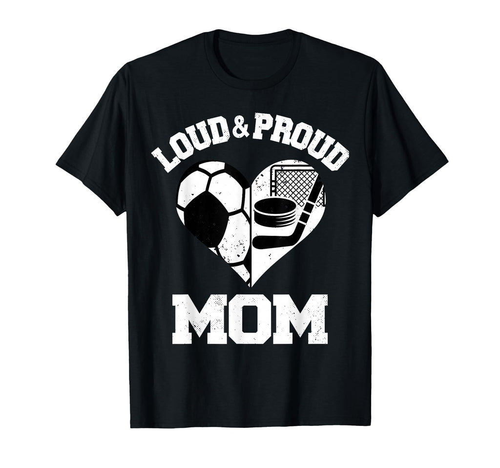 Loud Proud Mom Soccer Hockey Heart T-Shirt - Fun Novelty Design for Adults - T-Shirt, Sweatshirt, Hoodie