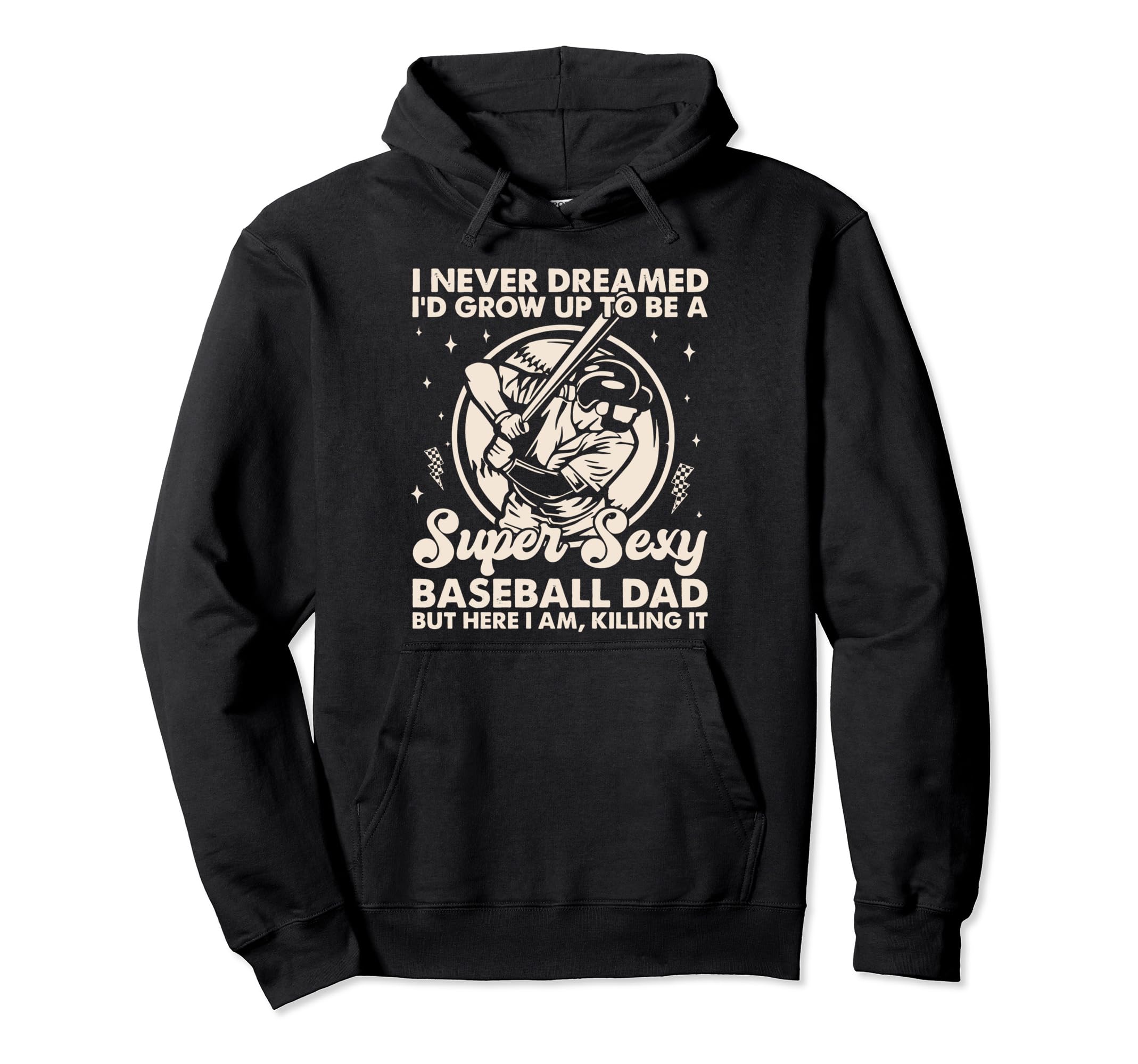 I Never Dreamed Id Grow Up To Be Sexy Hoodie - Graphic Print Unisex - T-Shirt, Sweatshirt, Hoodie