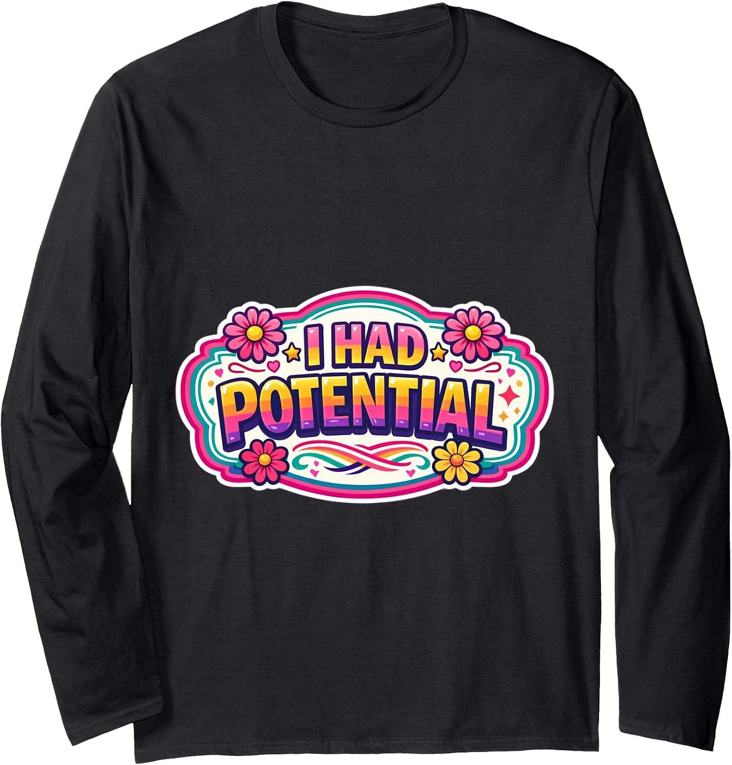 I Had Potential Funny Womens Sarcastic Girls Merch - Adult & Kids T-Shirts, Sweatshirts & Hoodies apparel design preview 1