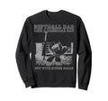 Softball Dad Like Baseball Dad But Sweatshirt - Fun Novelty Design Unisex - T-Shirt, Sweatshirt, Hoodie