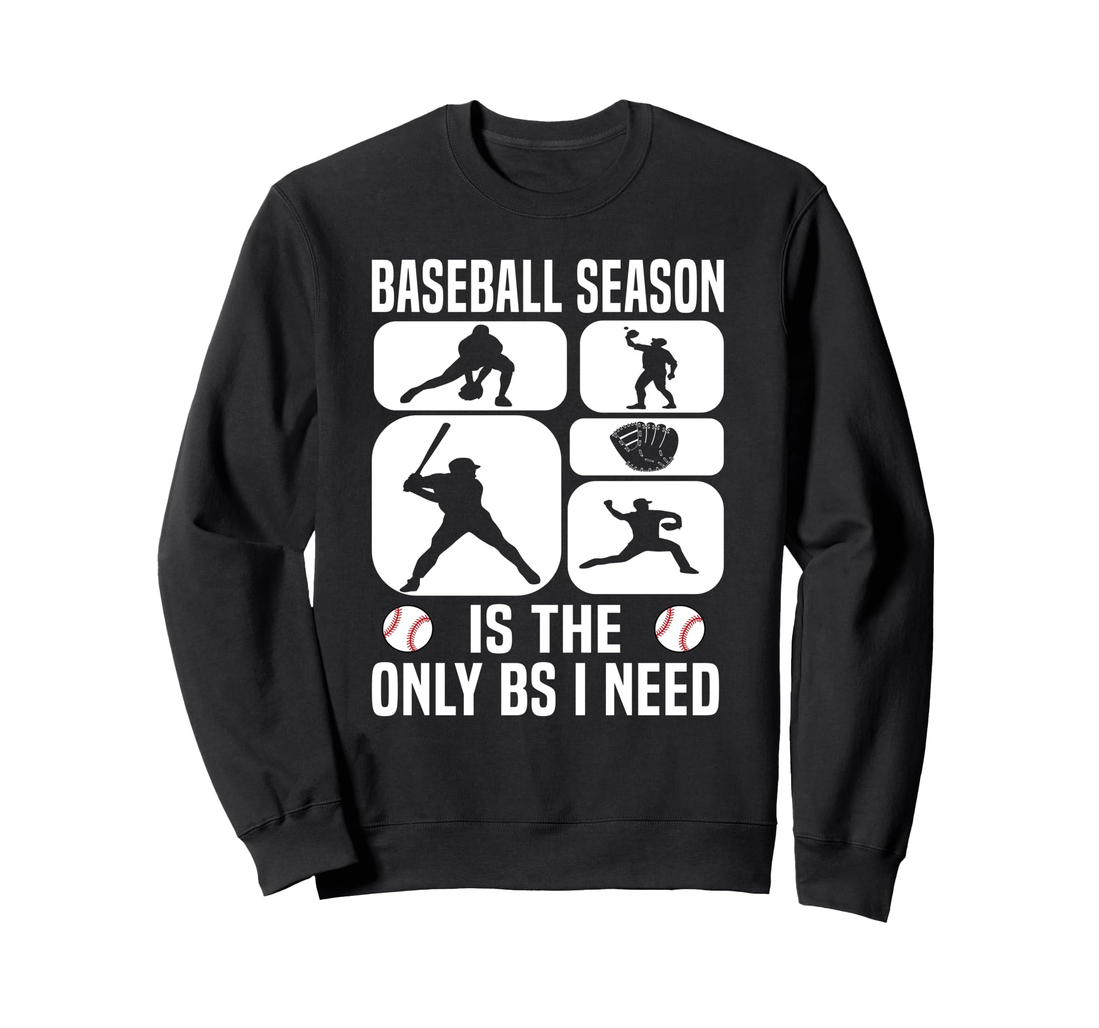 Baseball Fan Only Bs I Need Sweatshirt - Streetwear Style for Adults - T-Shirt, Sweatshirt, Hoodie