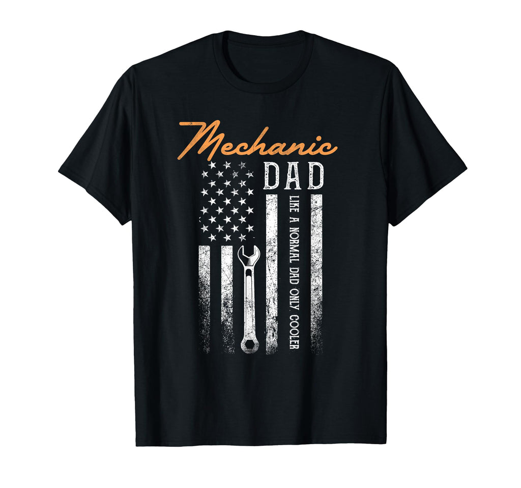 Mechanic Dad Like Normal Dad Only Cooler T-Shirt - Unique Graphic Unisex - T-Shirt, Sweatshirt, Hoodie
