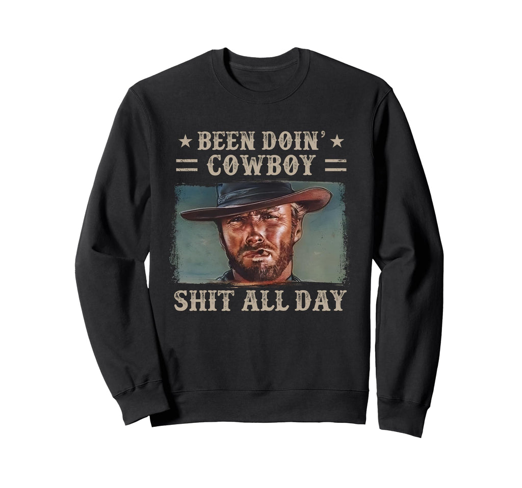 Been Doing Cowboy Shit All Day Sweatshirt - Aesthetic Graphic Men Women - T-Shirt, Sweatshirt, Hoodie