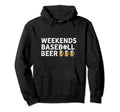 Weekends Baseball Beer Baseball Dad Hoodie - Unique Graphic for Adults - T-Shirt, Sweatshirt, Hoodie