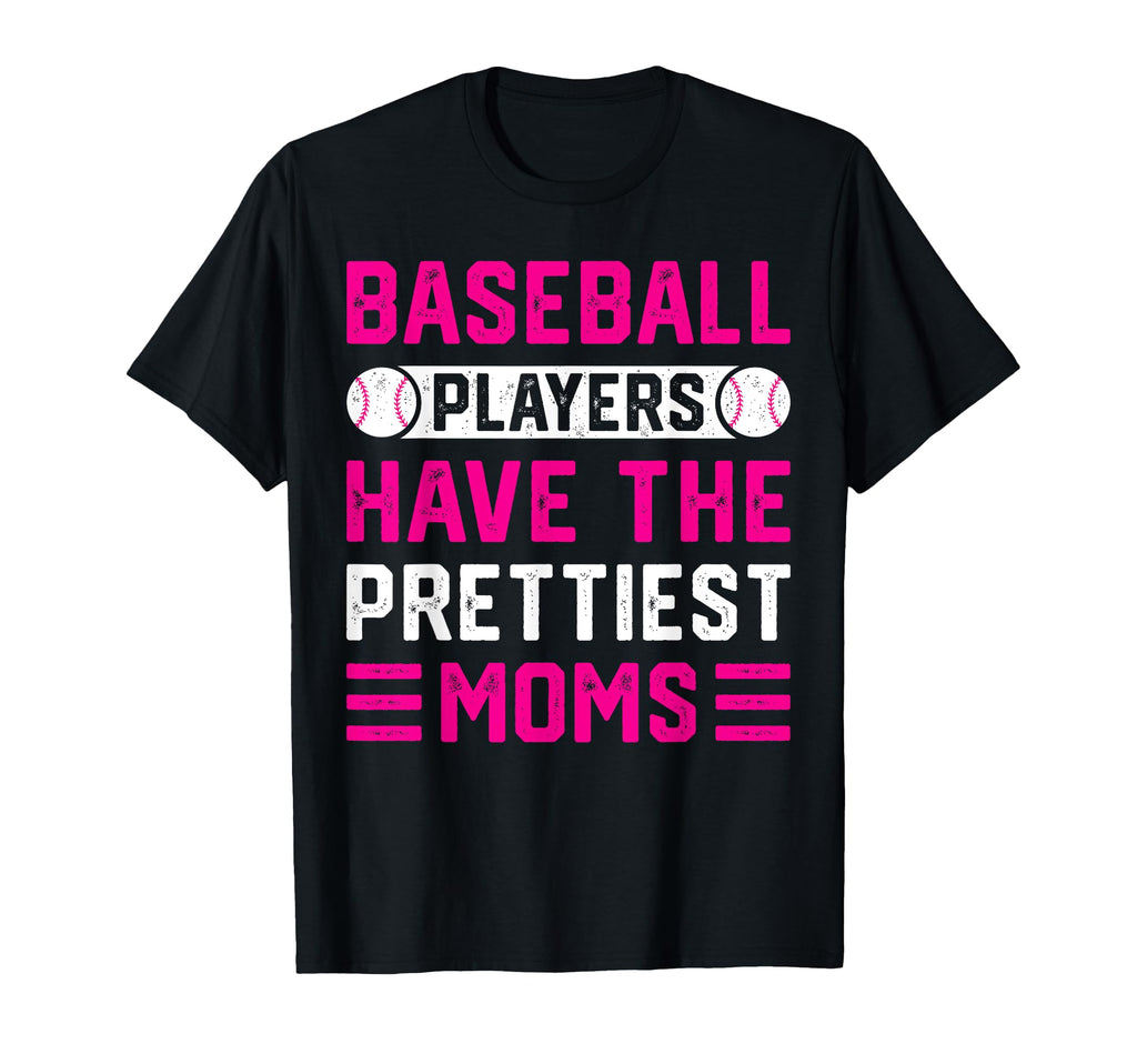 Baseball Players Have Prettiest T-Shirt - Casual Everyday Wear for Adults - T-Shirt, Sweatshirt, Hoodie