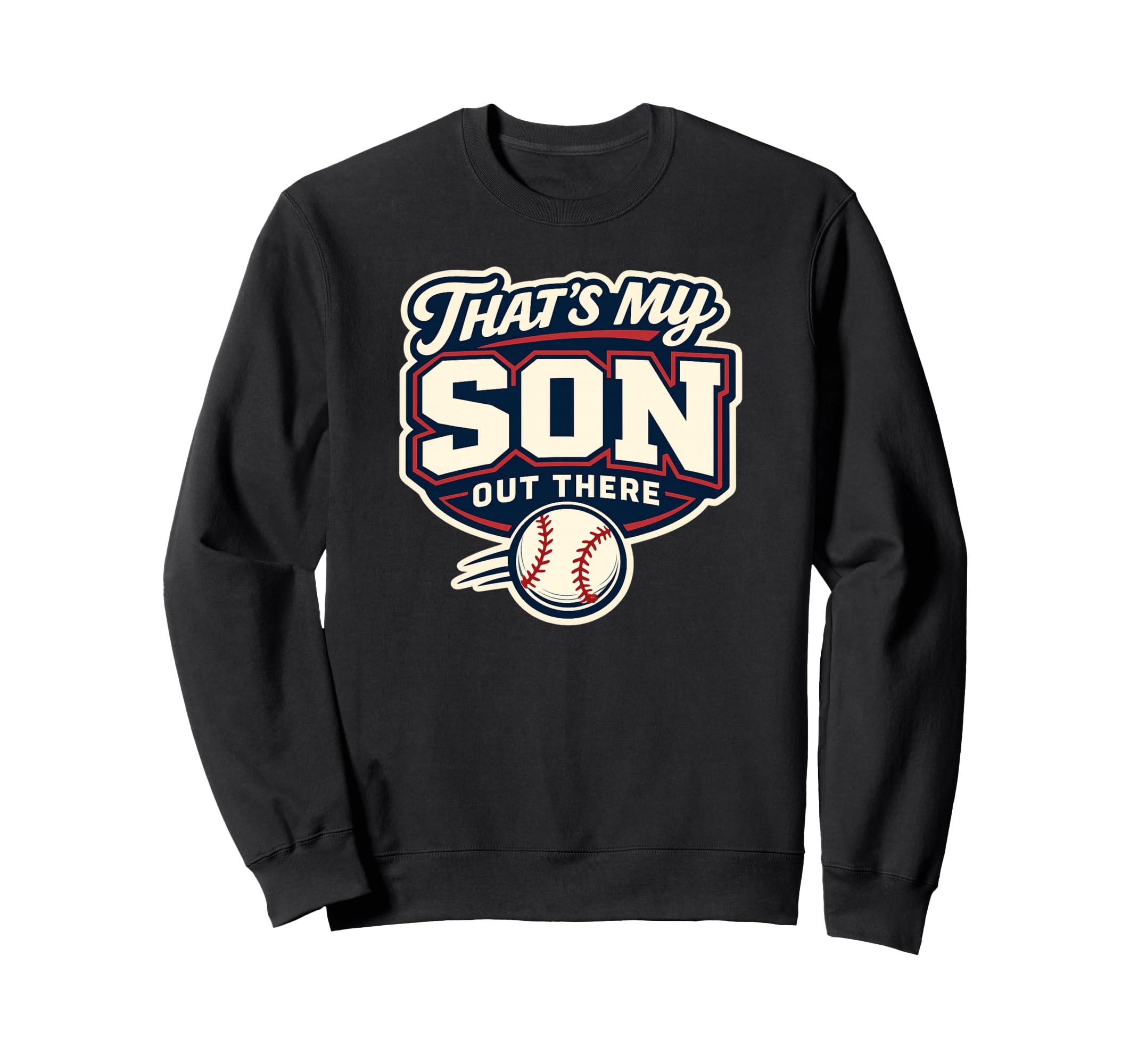 Thats My Son Out There Baseball Sweatshirt - Unique Graphic for Adults - T-Shirt, Sweatshirt, Hoodie