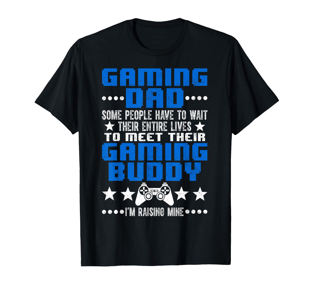 Gaming Dad Gaming Buddy Video T-Shirt - Fun Novelty Design Men Women - T-Shirt, Sweatshirt, Hoodie