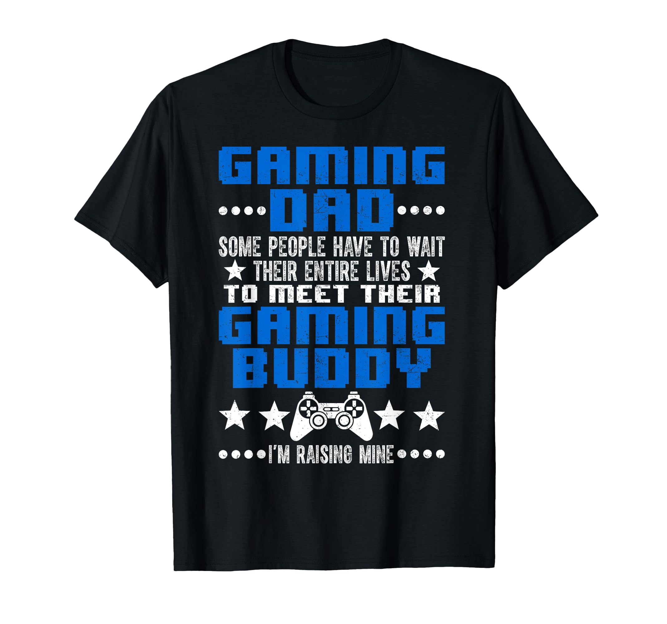 Gaming Dad Gaming Buddy Video T-Shirt - Fun Novelty Design Men Women - T-Shirt, Sweatshirt, Hoodie