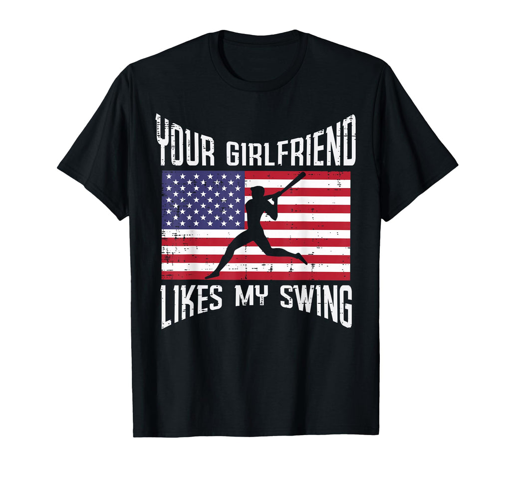 Your Girlfriend Likes My Swing Batter T-Shirt - Streetwear Style Men Women - T-Shirt, Sweatshirt, Hoodie