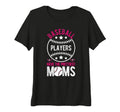 Womens Baseball Players Have T-Shirt - Custom Art Print Men Women - T-Shirt, Sweatshirt, Hoodie