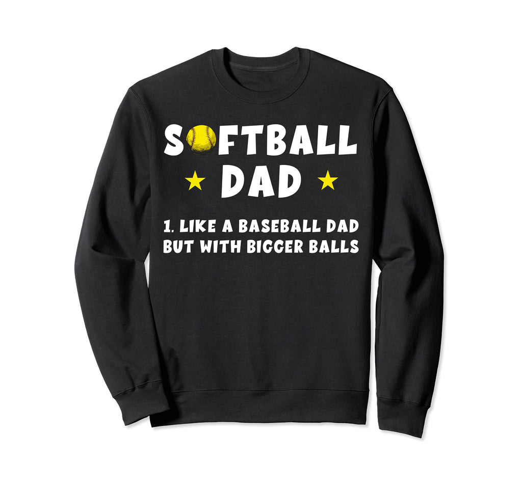 Softball Dad Like Baseball Dad Sweatshirt - Aesthetic Graphic Men Women - T-Shirt, Sweatshirt, Hoodie