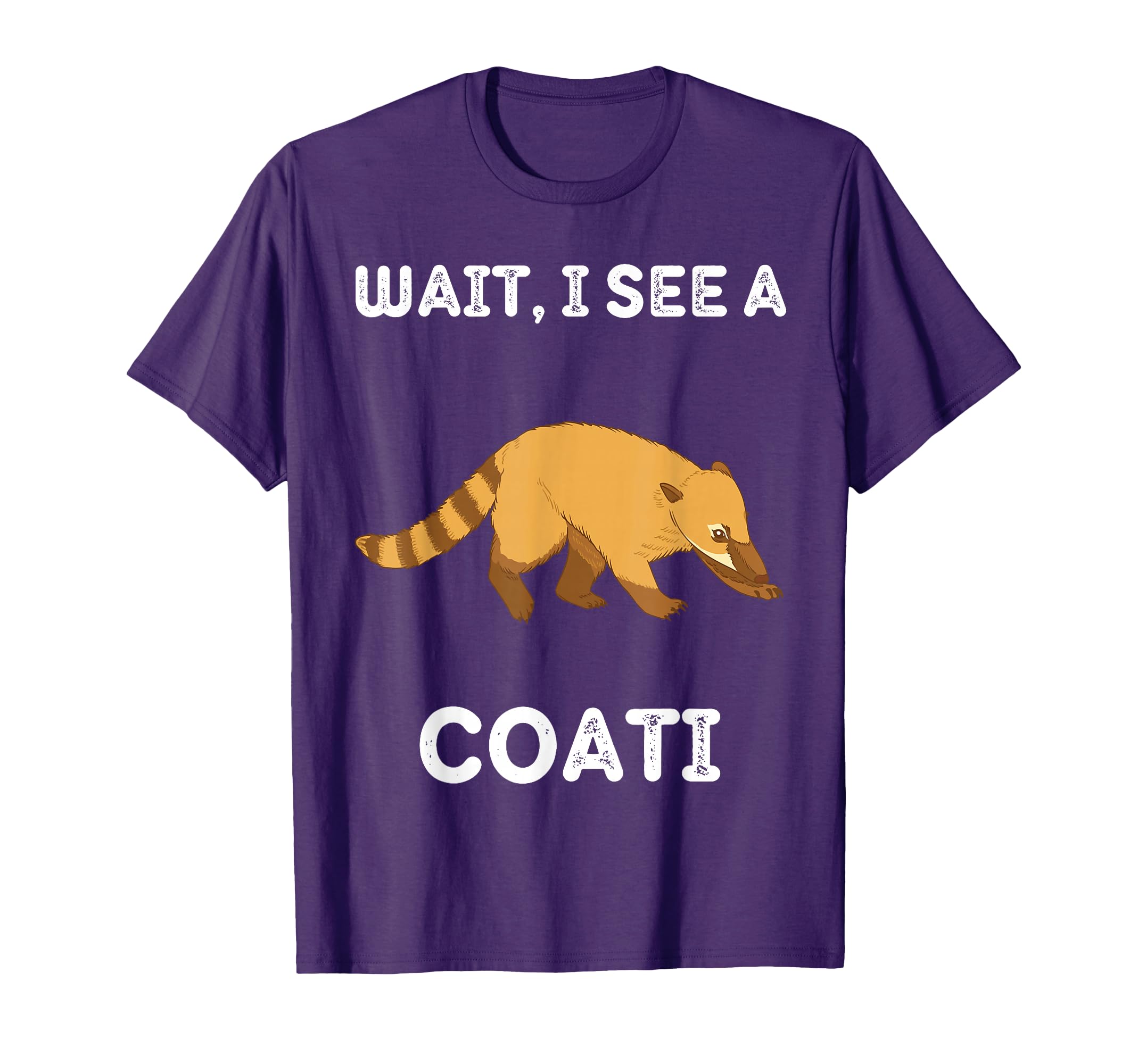 Wait I See Coati Coati T-Shirt - Streetwear Style for Adults - T-Shirt, Sweatshirt, Hoodie