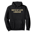 Rice Is My Love Language Funny Rice Lover Hoodie - Minimalist Print Unisex - T-Shirt, Sweatshirt, Hoodie