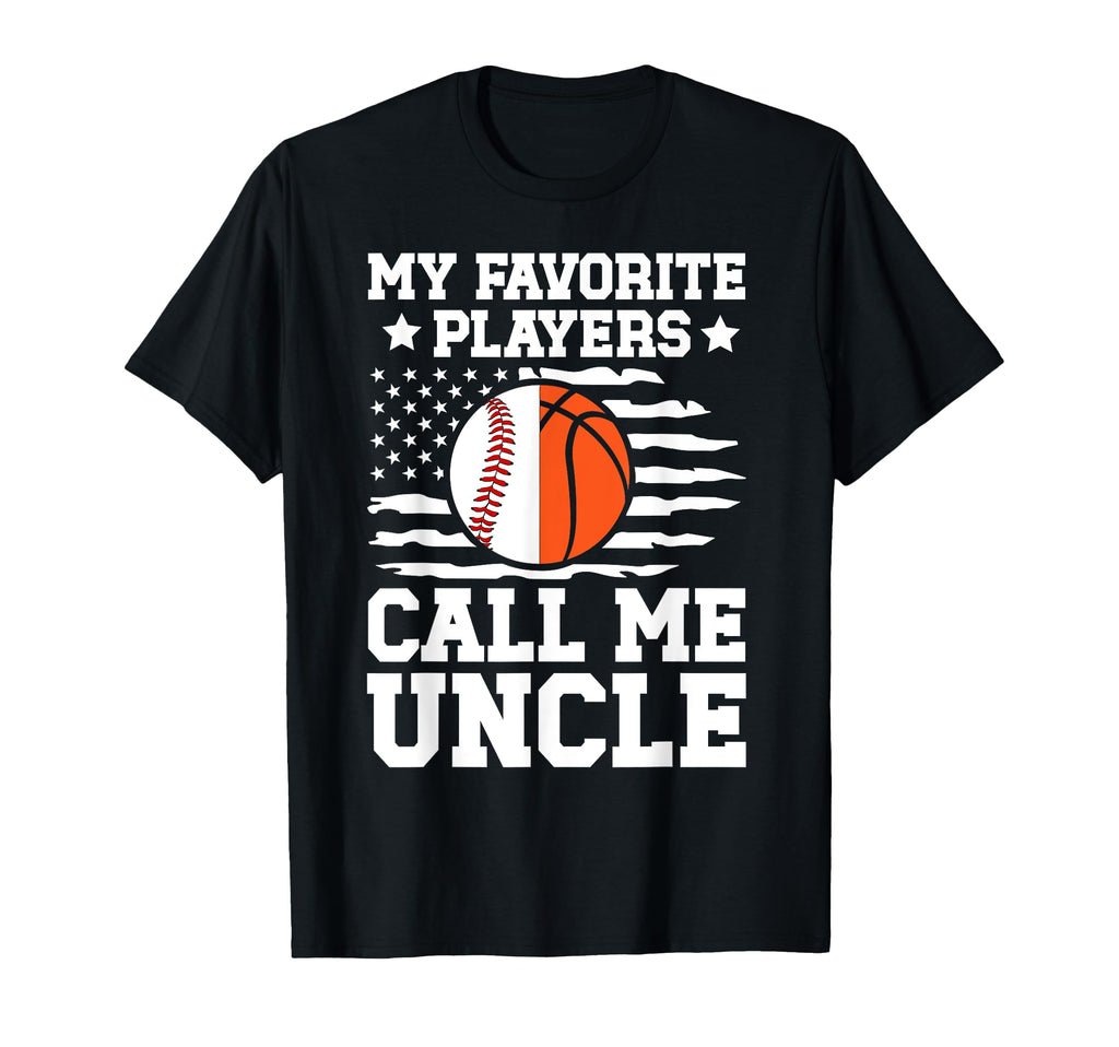 My Favorite Players Call Me Uncle T-Shirt - Fun Novelty Design Men Women - T-Shirt, Sweatshirt, Hoodie