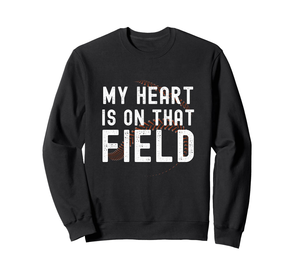 My Heart Is That Field Baseball Sweatshirt - Unique Graphic Men Women - T-Shirt, Sweatshirt, Hoodie
