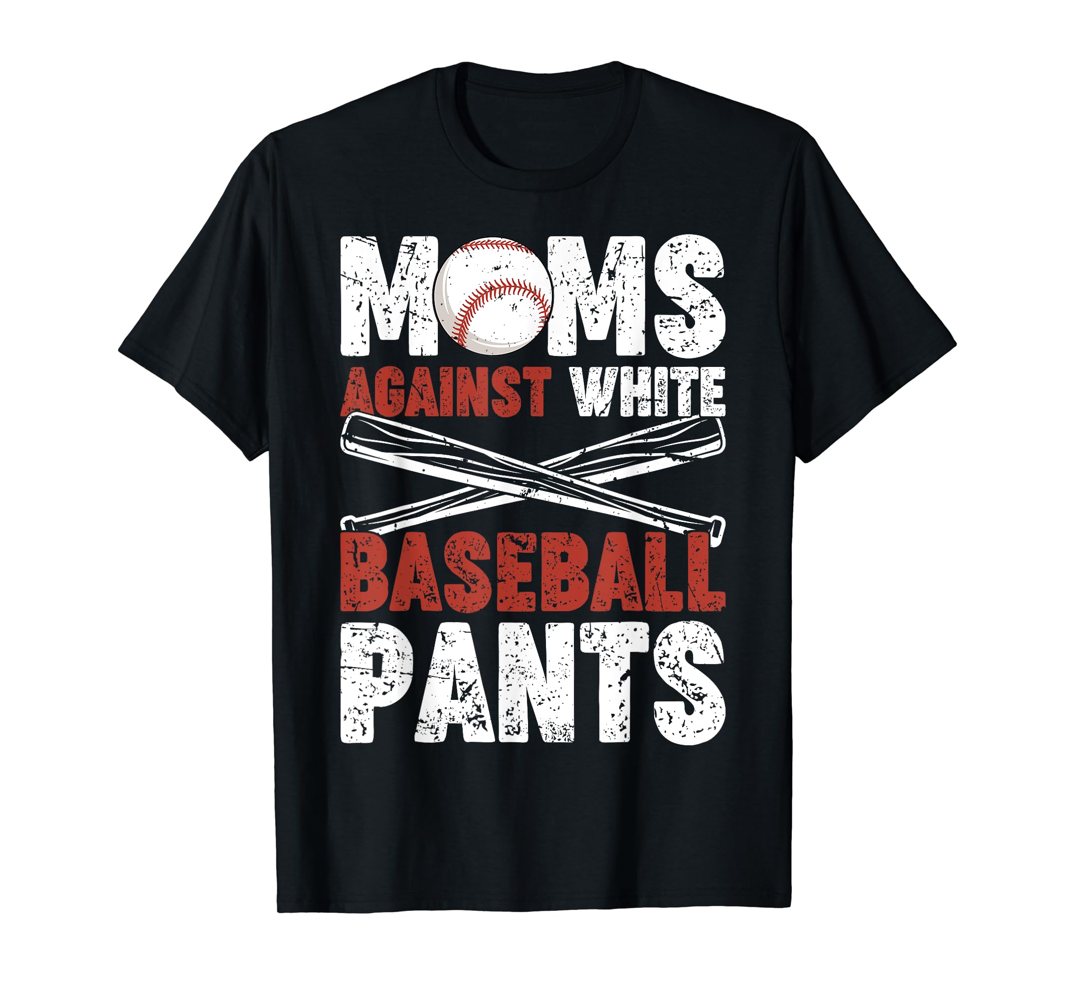 Moms Against White Baseball Pants Funny T-Shirt - Custom Art Print Unisex - T-Shirt, Sweatshirt, Hoodie