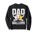 Dad Ballers Funny Baseball Softball Sweatshirt - Unique Graphic for Adults - T-Shirt, Sweatshirt, Hoodie