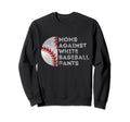 Moms Against White Baseball Pants Funny Sweatshirt - Unique Graphic Unisex - T-Shirt, Sweatshirt, Hoodie
