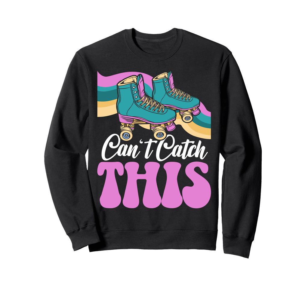 Roller Skating Skate 1970S Cant Catch Sweatshirt - Minimalist Print Unisex - T-Shirt, Sweatshirt, Hoodie