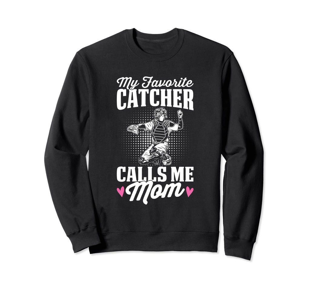 My Favorite Catcher Calls Me Mom Sweatshirt - Streetwear Style Men Women - T-Shirt, Sweatshirt, Hoodie