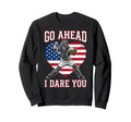 Go Ahead Run I Dare You Sweatshirt - Casual Everyday Wear Men Women - T-Shirt, Sweatshirt, Hoodie
